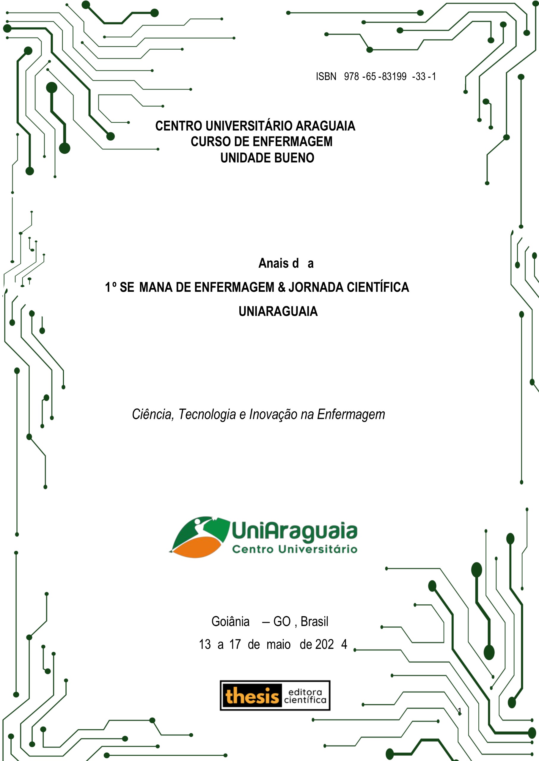Anais da 1º SEMANA DE ENFERMAGEM & JORNADA CIENTÍFICA UNIARAGUAIA - CURSO DE ENFERMAGEM - UNIDADE BUENO